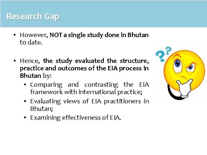 Research Gap • However, NOT a single study done in Bhutan t 0 date.