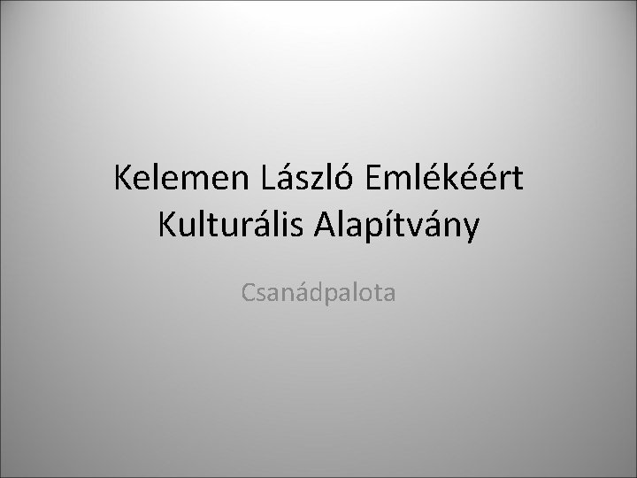 Kelemen László Emlékéért Kulturális Alapítvány Csanádpalota 