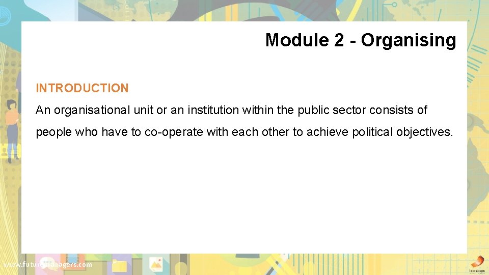 Module 2 - Organising INTRODUCTION An organisational unit or an institution within the public