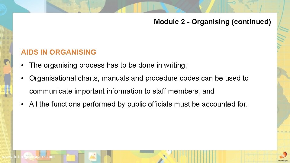 Module 2 - Organising (continued) AIDS IN ORGANISING • The organising process has to