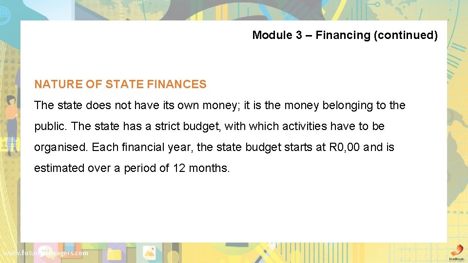 Module 3 – Financing (continued) NATURE OF STATE FINANCES The state does not have