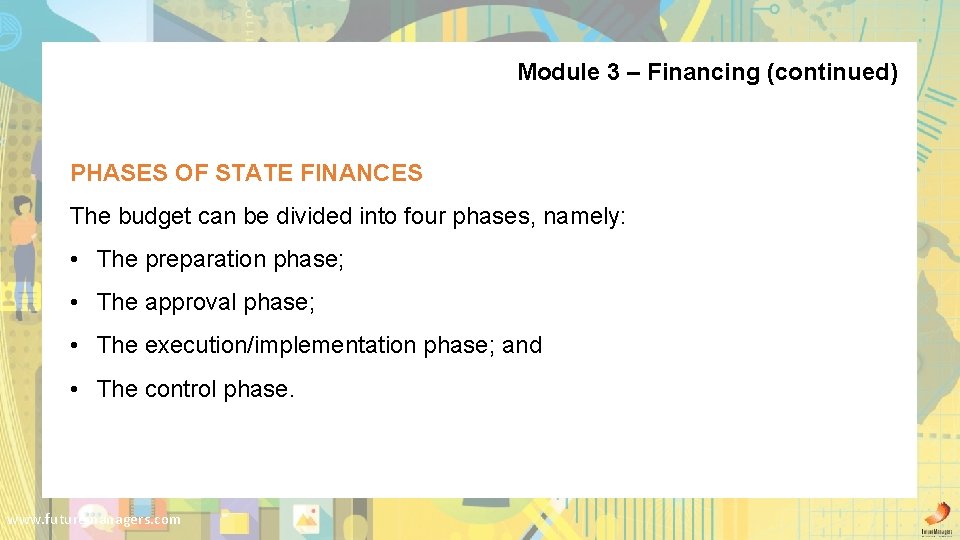Module 3 – Financing (continued) PHASES OF STATE FINANCES The budget can be divided