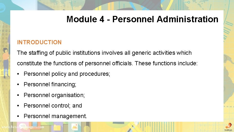 Module 4 - Personnel Administration INTRODUCTION The staffing of public institutions involves all generic