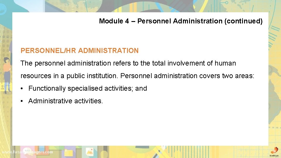 Module 4 – Personnel Administration (continued) PERSONNEL/HR ADMINISTRATION The personnel administration refers to the