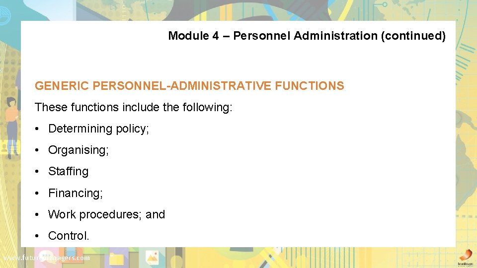 Module 4 – Personnel Administration (continued) GENERIC PERSONNEL-ADMINISTRATIVE FUNCTIONS These functions include the following: