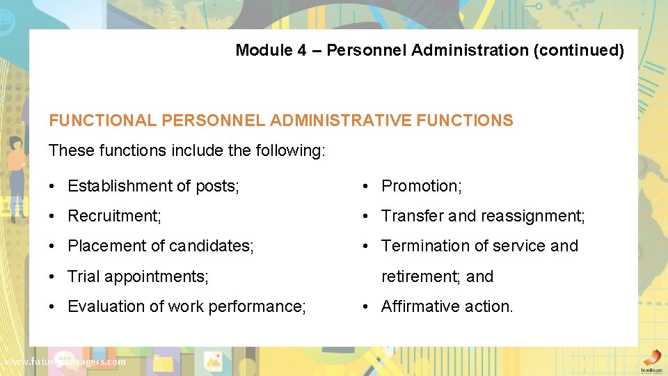 Module 4 – Personnel Administration (continued) FUNCTIONAL PERSONNEL ADMINISTRATIVE FUNCTIONS These functions include the