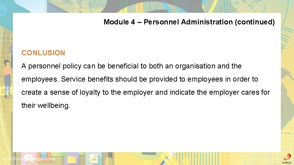 Module 4 – Personnel Administration (continued) CONLUSION A personnel policy can be beneficial to