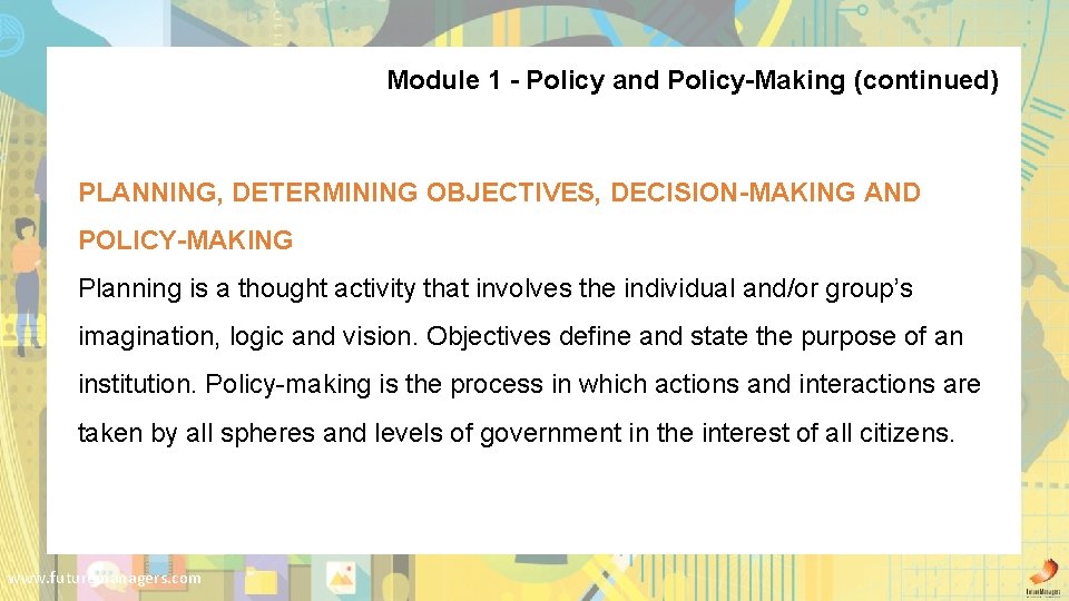 Module 1 - Policy and Policy-Making (continued) PLANNING, DETERMINING OBJECTIVES, DECISION-MAKING AND POLICY-MAKING Planning