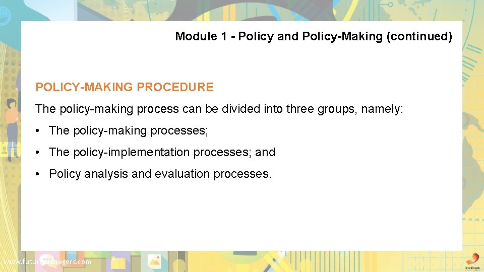 Module 1 - Policy and Policy-Making (continued) POLICY-MAKING PROCEDURE The policy-making process can be
