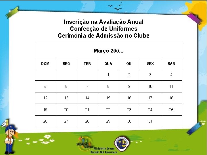 Inscrição na Avaliação Anual Confecção de Uniformes Cerimônia de Admissão no Clube Março 200.