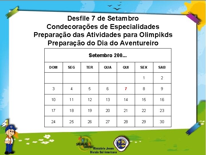 Desfile 7 de Setambro Condecorações de Especialidades Preparação das Atividades para Olimpikds Preparação do