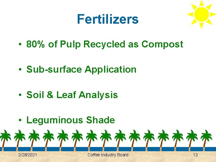 Fertilizers • 80% of Pulp Recycled as Compost • Sub-surface Application • Soil &