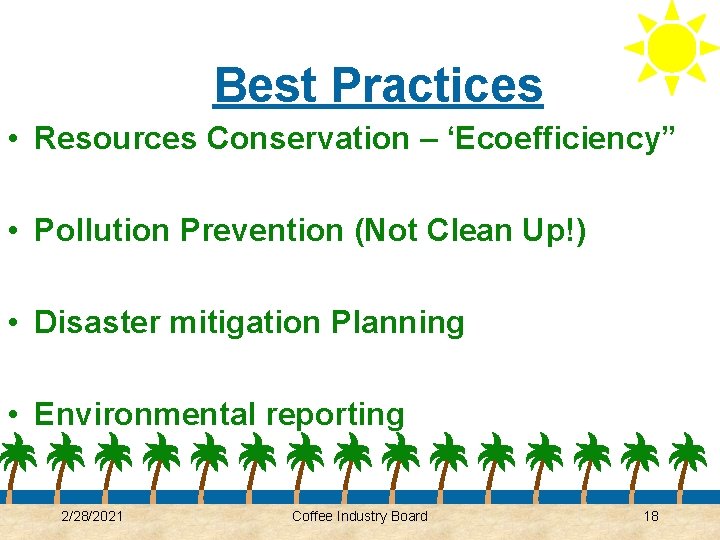 Best Practices • Resources Conservation – ‘Ecoefficiency” • Pollution Prevention (Not Clean Up!) •