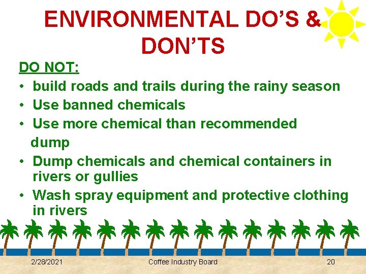 ENVIRONMENTAL DO’S & DON’TS DO NOT: • build roads and trails during the rainy