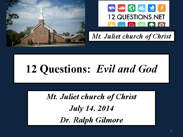 Mt. Juliet church of Christ 12 Questions: Evil and God Mt. Juliet church of