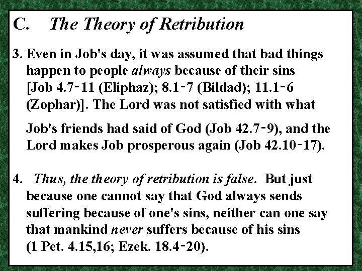 C. Theory of Retribution 3. Even in Job's day, it was assumed that bad