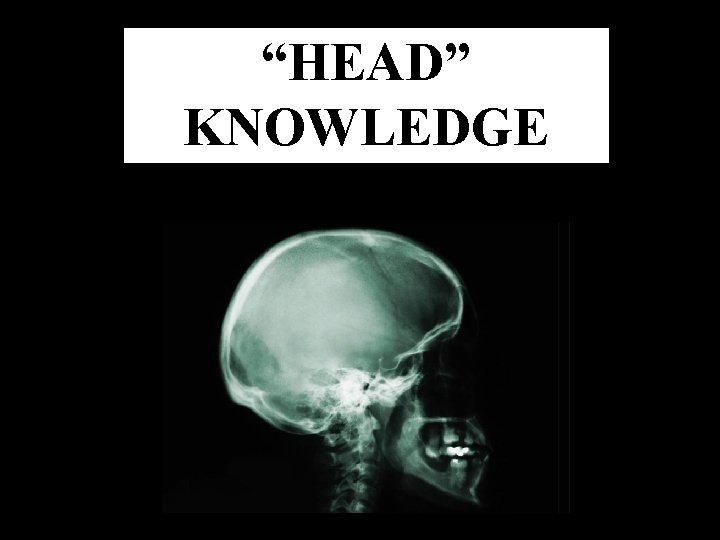 “HEAD” KNOWLEDGE 4 