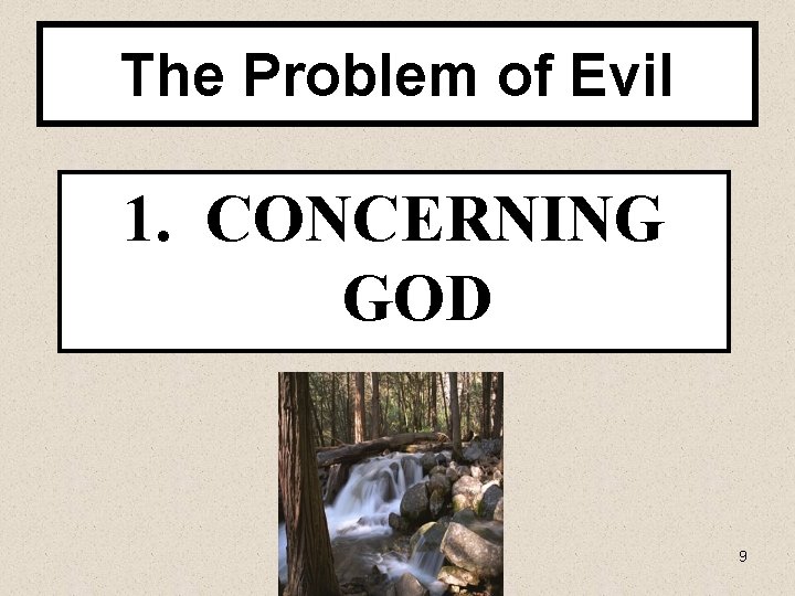 The Problem of Evil 1. CONCERNING GOD 9 