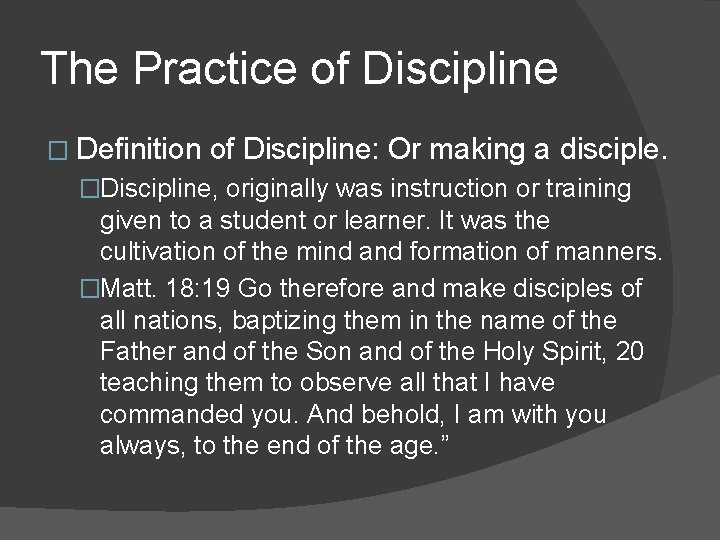 The Practice of Discipline � Definition of Discipline: Or making a disciple. �Discipline, originally