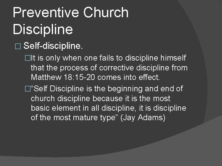 Preventive Church Discipline � Self-discipline. �It is only when one fails to discipline himself