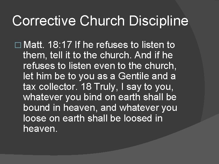 Corrective Church Discipline � Matt. 18: 17 If he refuses to listen to them,