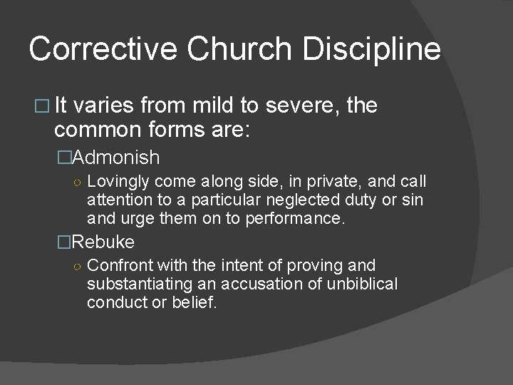 Corrective Church Discipline � It varies from mild to severe, the common forms are: