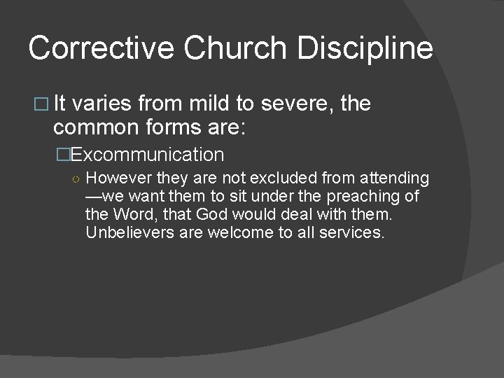 Corrective Church Discipline � It varies from mild to severe, the common forms are:
