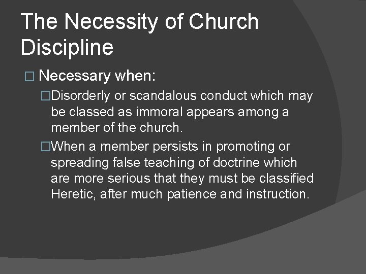 The Necessity of Church Discipline � Necessary when: �Disorderly or scandalous conduct which may