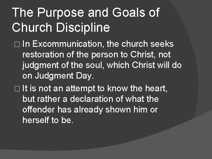 The Purpose and Goals of Church Discipline � In Excommunication, the church seeks restoration