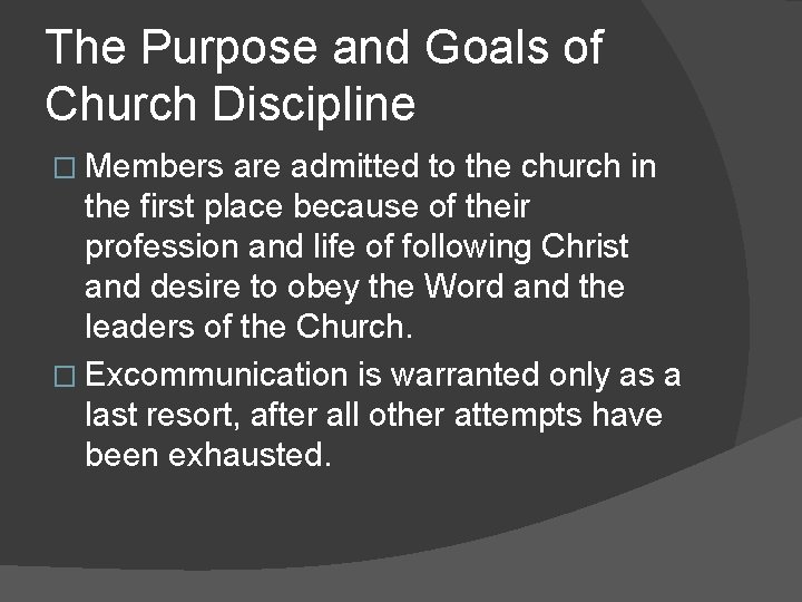 The Purpose and Goals of Church Discipline � Members are admitted to the church