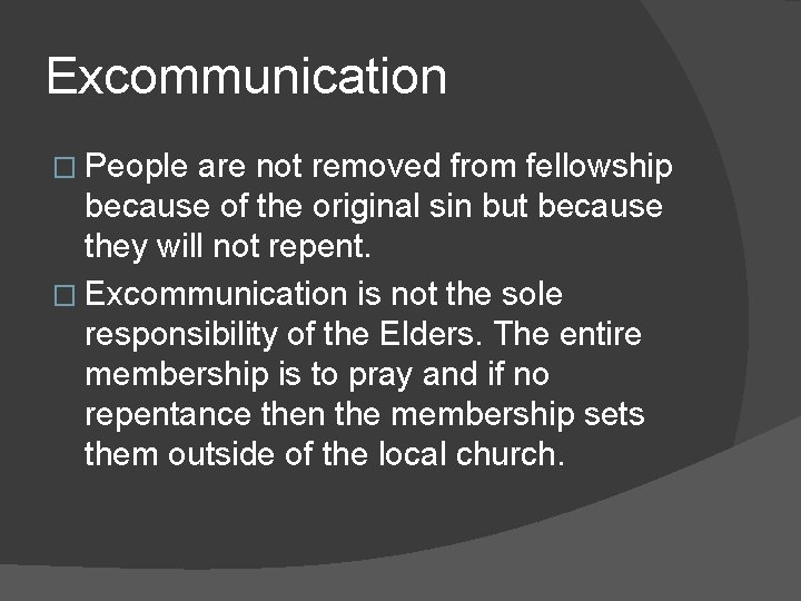 Excommunication � People are not removed from fellowship because of the original sin but