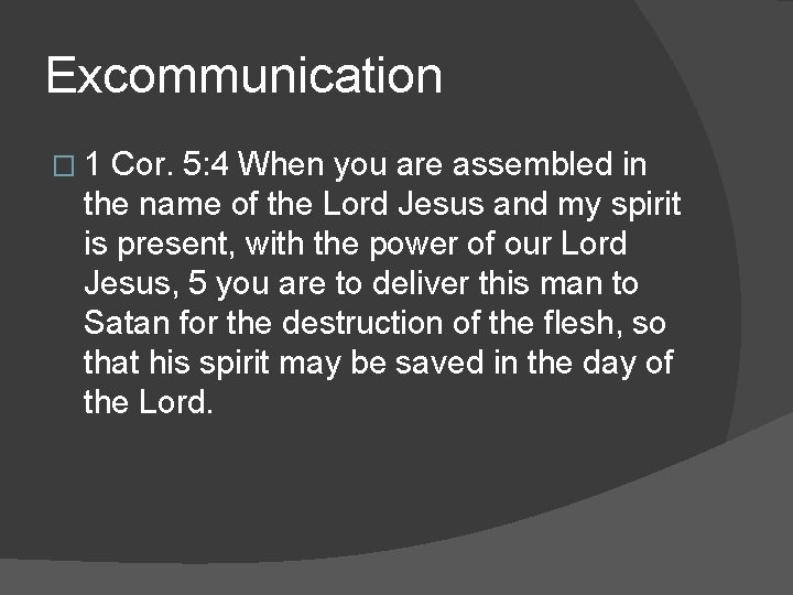 Excommunication � 1 Cor. 5: 4 When you are assembled in the name of