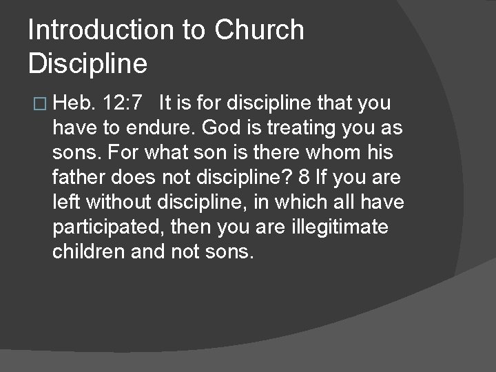 Introduction to Church Discipline � Heb. 12: 7 It is for discipline that you