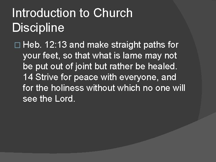 Introduction to Church Discipline � Heb. 12: 13 and make straight paths for your