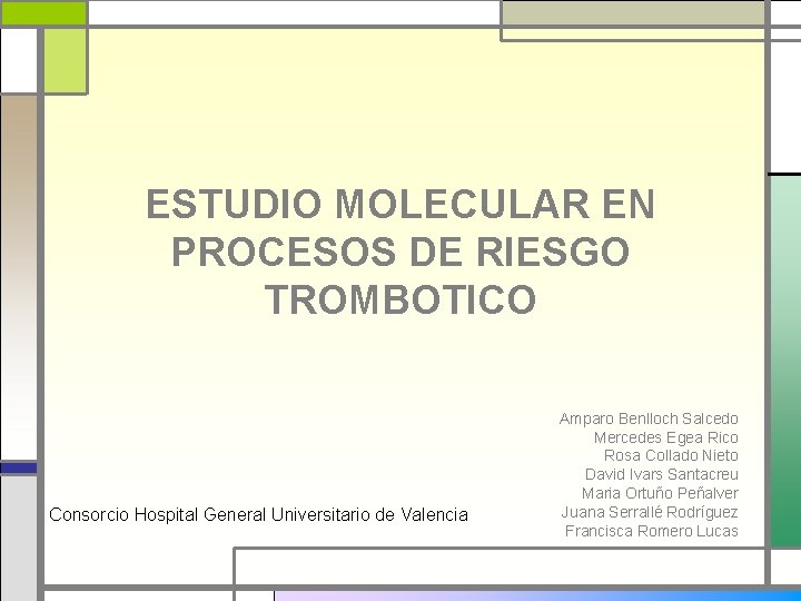 ESTUDIO MOLECULAR EN PROCESOS DE RIESGO TROMBOTICO Consorcio Hospital General Universitario de Valencia Amparo