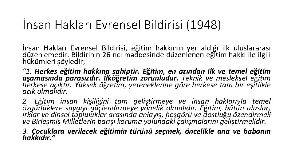 İnsan Hakları Evrensel Bildirisi (1948) İnsan Hakları Evrensel Bildirisi, eg itim hakkının yer aldıg