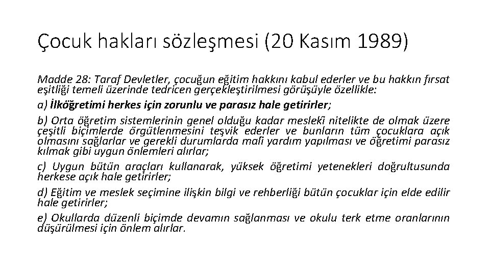 Çocuk hakları sözleşmesi (20 Kasım 1989) Madde 28: Taraf Devletler, c ocug un eg