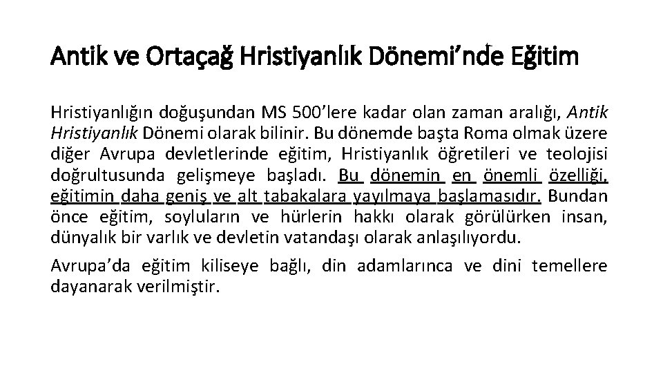 Antik ve Ortaçağ Hristiyanlık Dönemi’nde Eğitim Hristiyanlığın doğuşundan MS 500’lere kadar olan zaman aralığı,