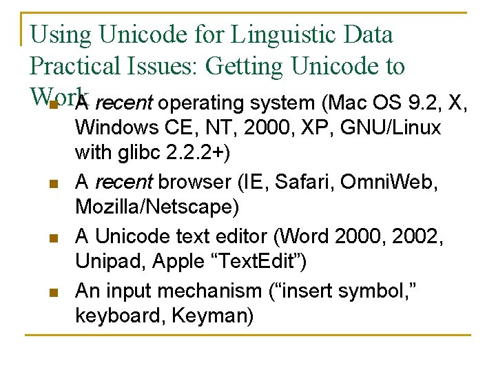 Using Unicode for Linguistic Data Practical Issues: Getting Unicode to Work n A recent