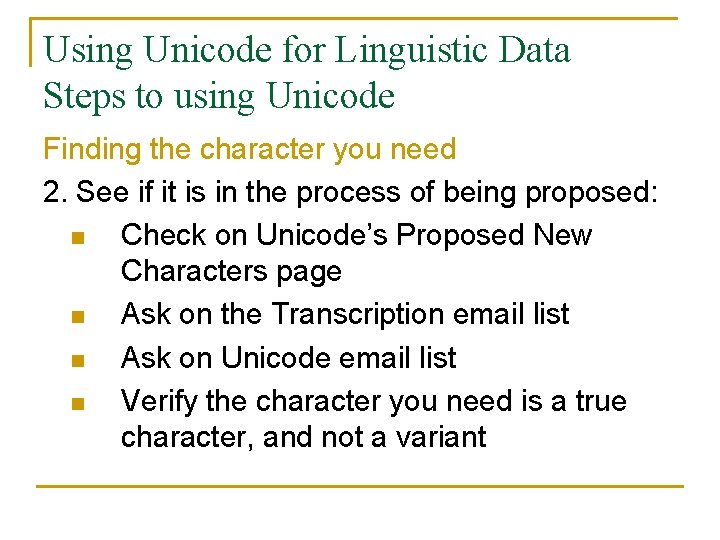 Using Unicode for Linguistic Data Steps to using Unicode Finding the character you need