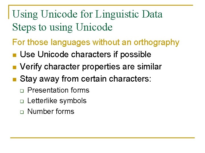 Using Unicode for Linguistic Data Steps to using Unicode For those languages without an