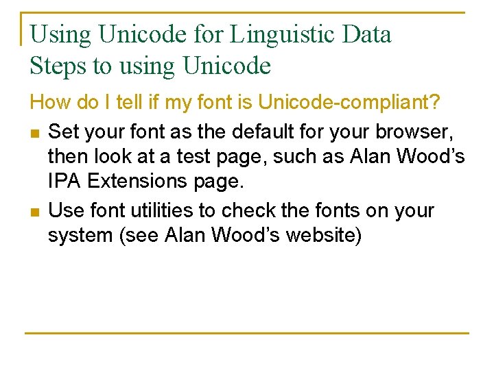 Using Unicode for Linguistic Data Steps to using Unicode How do I tell if