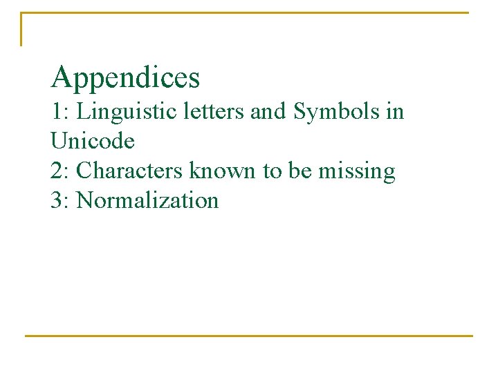 Appendices 1: Linguistic letters and Symbols in Unicode 2: Characters known to be missing
