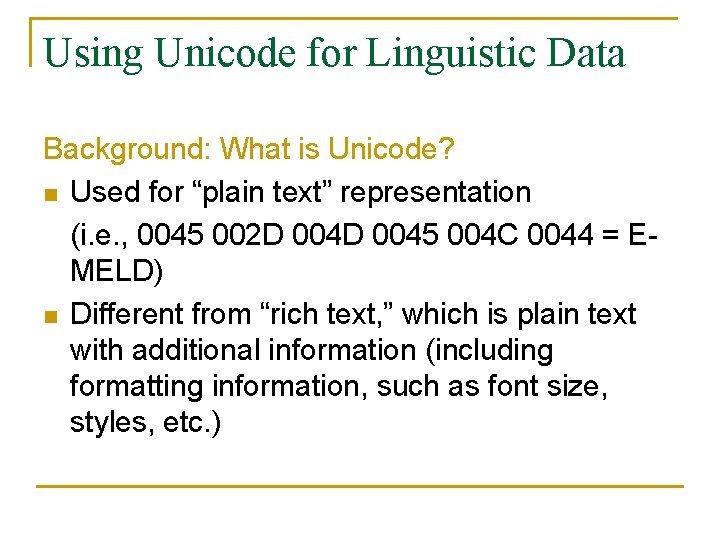 Using Unicode for Linguistic Data Background: What is Unicode? n Used for “plain text”