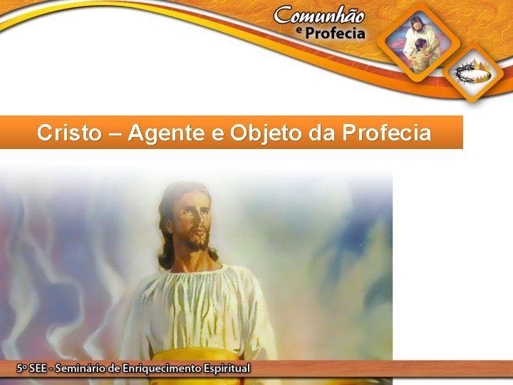 Cristo – Agente e Objeto da Profecia 