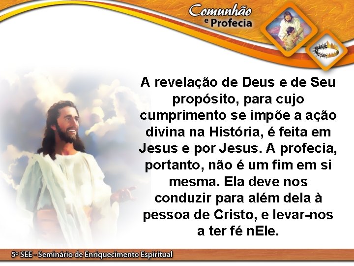 A revelação de Deus e de Seu propósito, para cujo cumprimento se impõe a