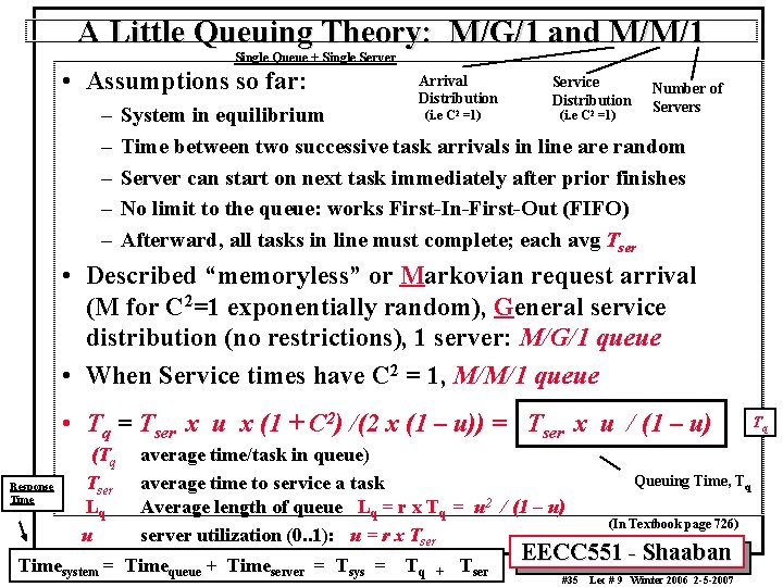 A Little Queuing Theory: M/G/1 and M/M/1 Single Queue + Single Server • Assumptions