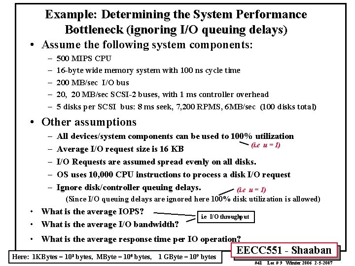 Example: Determining the System Performance Bottleneck (ignoring I/O queuing delays) • Assume the following