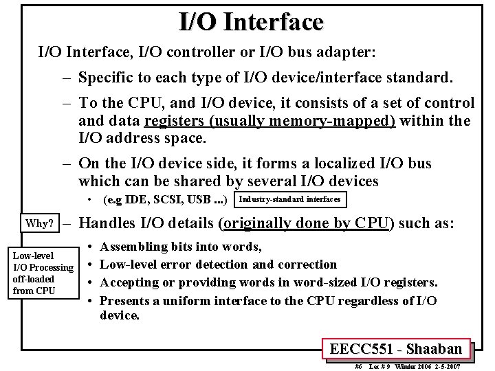 I/O Interface, I/O controller or I/O bus adapter: – Specific to each type of