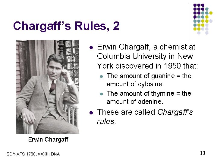 Chargaff’s Rules, 2 l Erwin Chargaff, a chemist at Columbia University in New York